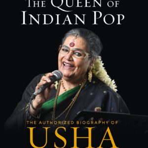 The Queen Of Indian Pop: The Authorised Biography Of Usha Uthup