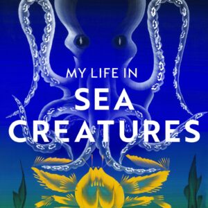 My Life in Sea Creatures
