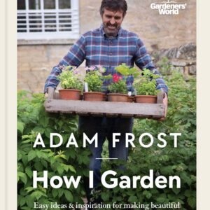 Gardener’s World: How I Garden