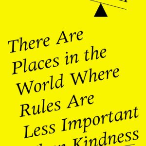 There Are Places in the World Where Rules Are Less Important Than Kindness