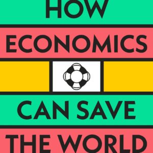 How Economics Can Save the World