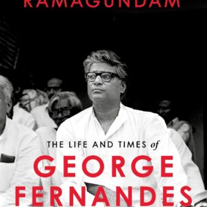 The Life and Times of George Fernandes