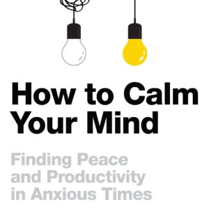 How to Calm Your Mind