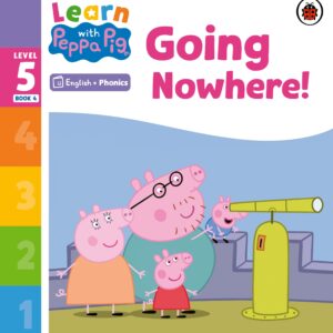 Learn with Peppa Phonics Level 5 Book 4 – Going Nowhere! (Phonics Reader)