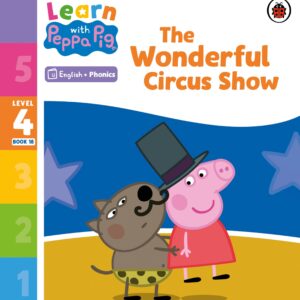 Learn with Peppa Phonics Level 4 Book 18 – The Wonderful Circus Show (Phonics Reader)