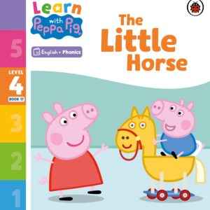 Learn with Peppa Phonics Level 4 Book 17 – The Little Horse (Phonics Reader)