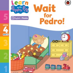 Learn with Peppa Phonics Level 4 Book 12 – Wait for Pedro! (Phonics Reader)