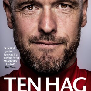 Ten Hag: The Biography