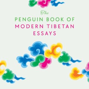 The Penguin Book of Modern Tibetan Essays